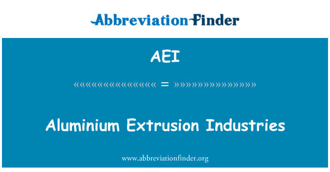 AEI: Endistri Extrusion aliminyòm yo