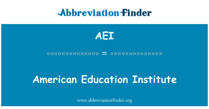 AEI: Amerikan Eğitim Enstitüsü