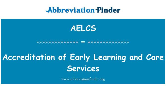 AELCS: Accreditation of Early Learning and Care Services