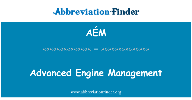 AÉM: Advanced Engine Management