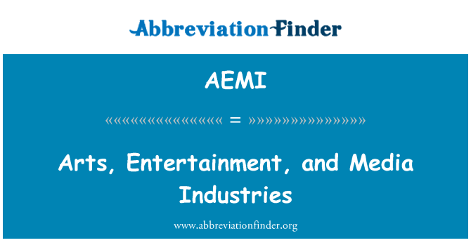 AEMI: Arts, Entertainment, and Media Industries