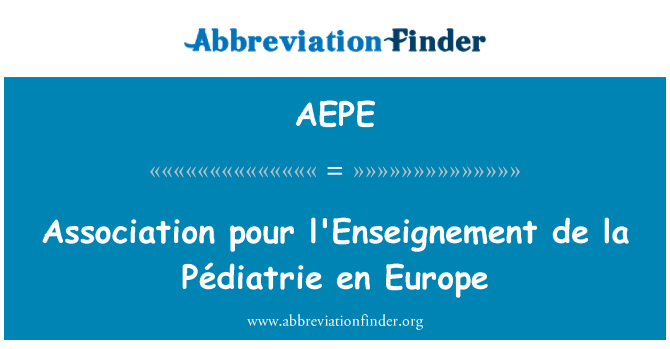 AEPE: Association pour l'Enseignement de la Pédiatrie en Europe