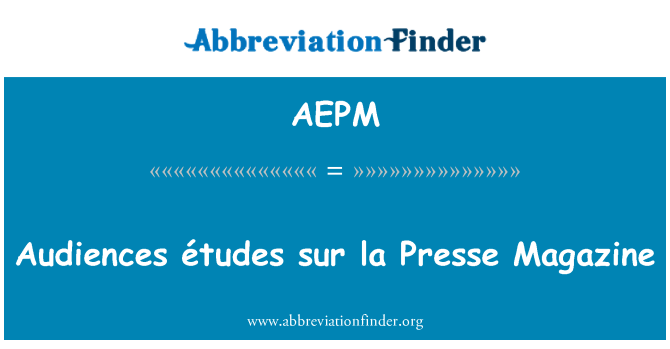 AEPM: Publiczność études sur la Presse Magazine