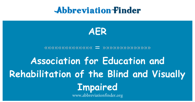 AER: Association for Education and Rehabilitation of the Blind and Visually Impaired