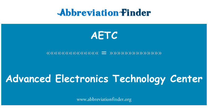 AETC: Advanced Electronics Technology Center