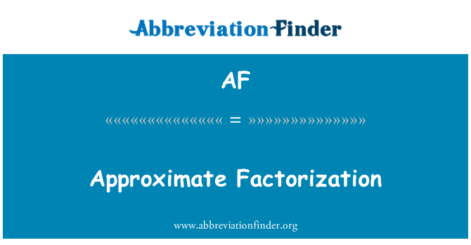 AF: Factorizarea aproximative