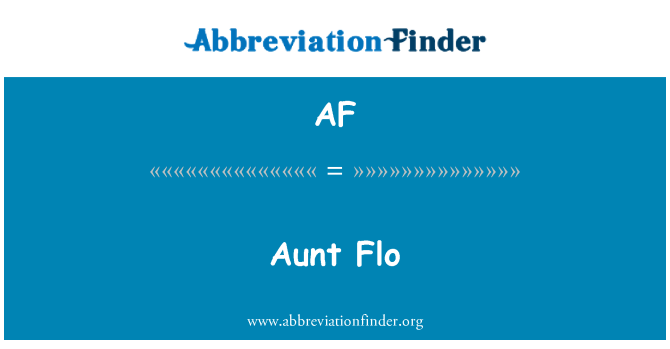 AF: Aunt Flo