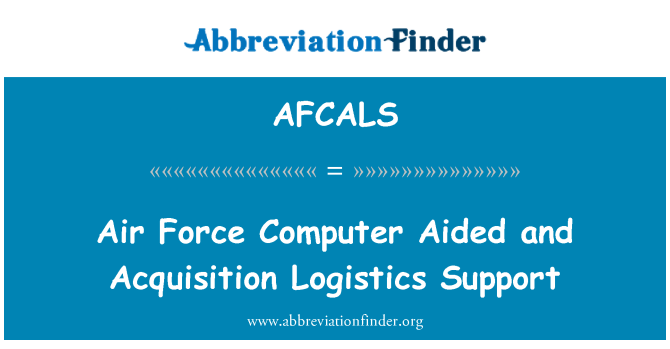 AFCALS: Air Force Computer Aided and Acquisition Logistics Support