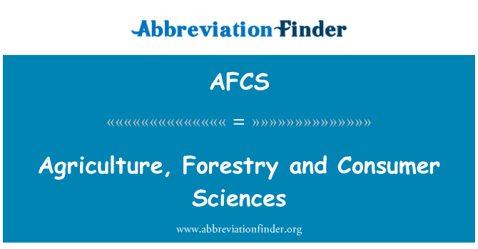 AFCS: Agriculture, Forestry and Consumer Sciences
