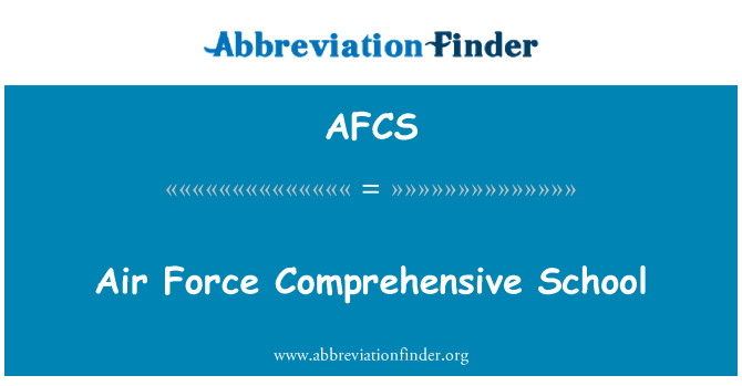 AFCS: Air Force Comprehensive School