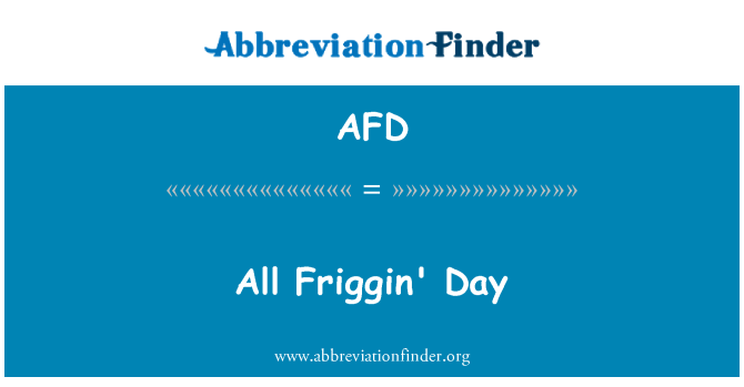 AFD: Semua friggin ' hari