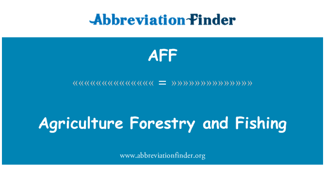 AFF: Agriculture Forestry and Fishing