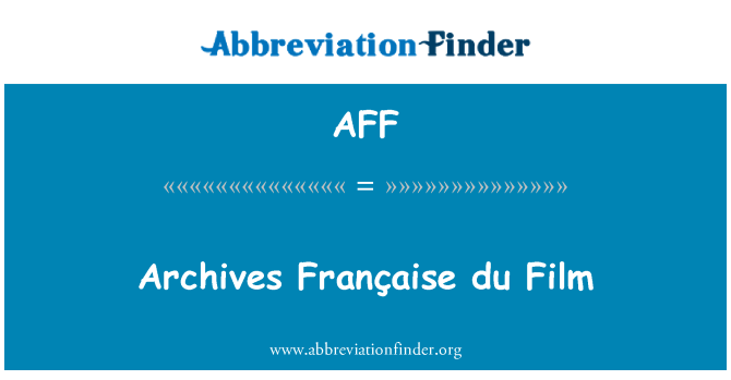 AFF: Ffilm du Française archifau
