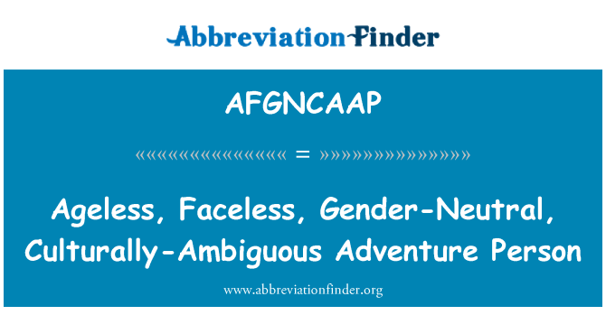 AFGNCAAP: 不老,不露面,不分性別,文化差異日益模糊的冒險的人