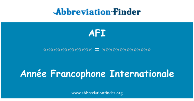 AFI: Année Francophone इंटरनेशनेल