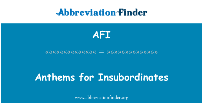 AFI: Himnes per Insubordinates