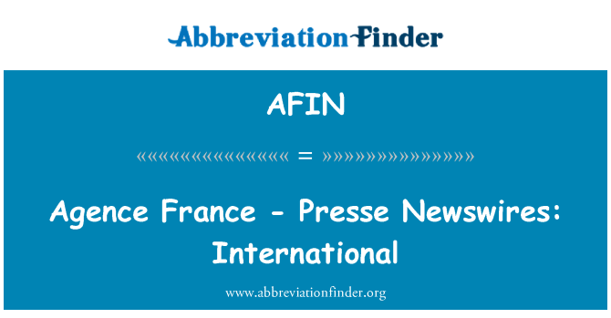 AFIN: Agence France - Presse Newswires: quốc tế