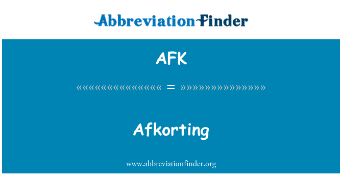 AFK: Afkorting