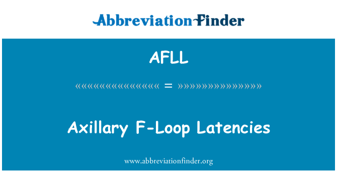 AFLL: Axillaris F-Loop Latencies
