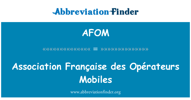 AFOM: Association Française des Opérateurs Mobiles