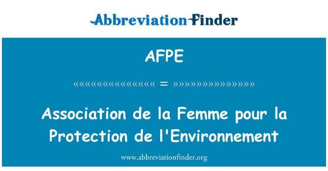 AFPE: ایسوسی ایشن de la فاممی de l'Environnement لا تحفظ ڈالیں