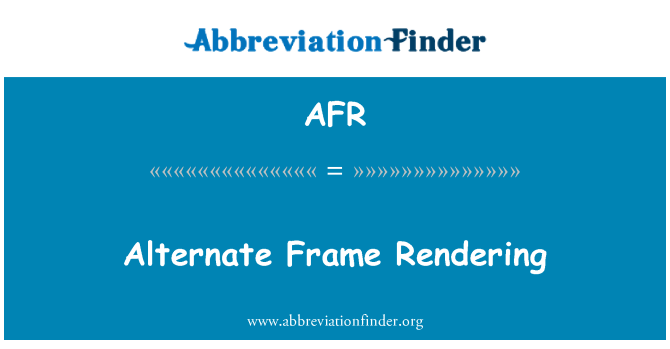 AFR: Alternate Frame Rendering