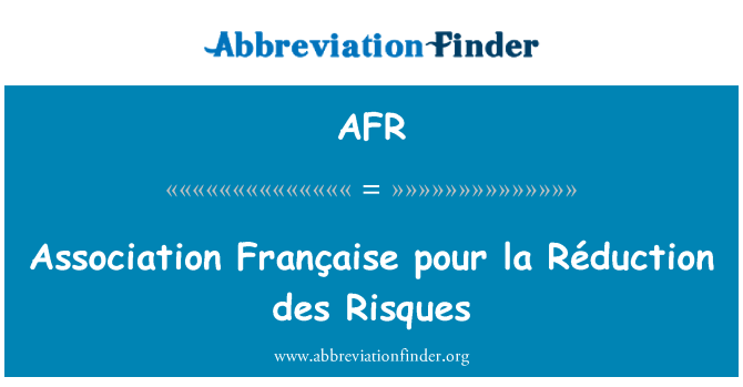 AFR: 协会 FranÃ§aise 倒 la RÃ © 生产 des Risques