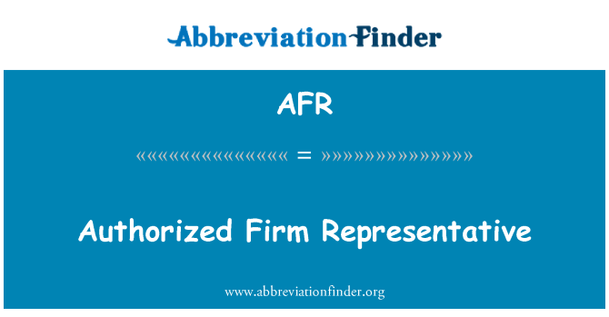 AFR: Authorized Firm Representative