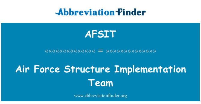 AFSIT: Air Force Structure Implementation Team