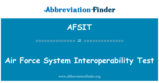 AFSIT: Air Force System interoperabilitet Test