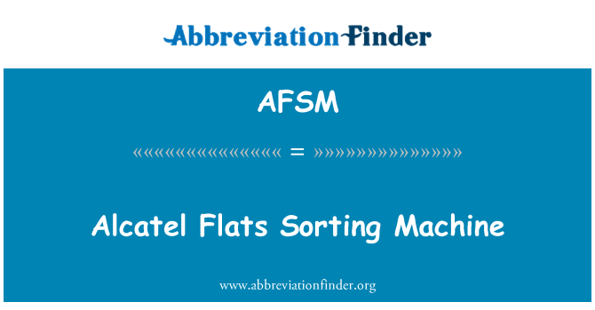 AFSM: Alcatel Flats Sorting Machine