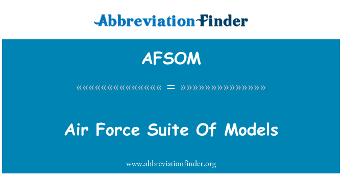 AFSOM: Air Force Suite Of Models