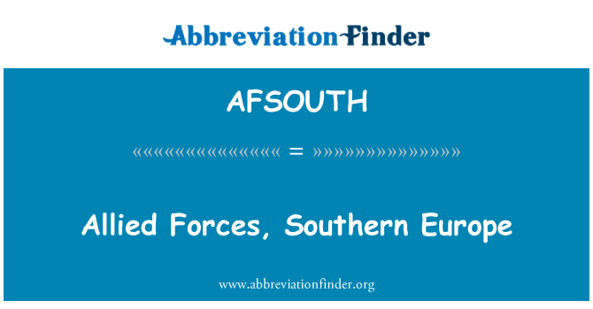AFSOUTH: Forţele aliate, Europa de Sud