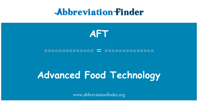 AFT: Täiustatud toiduainete tehnoloogia