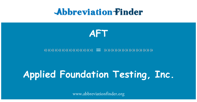 AFT: Anvendt Foundation test, Inc.