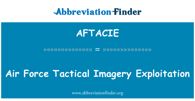 AFTACIE: वायु सेना सामरिक इमेजरी शोषण