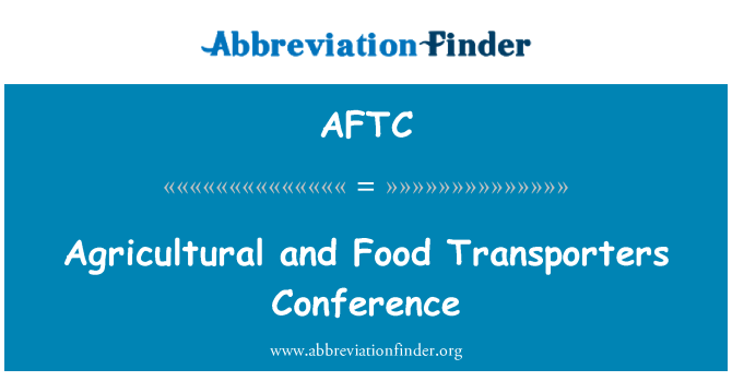 AFTC: Zemědělské a potravinářské transportéry konference