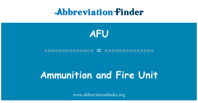 AFU: Amunisi dan Unit api