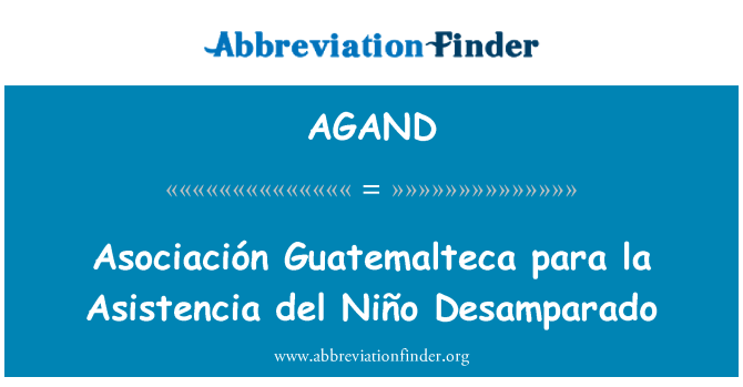 AGAND: Асоціація Guatemalteca para la Asistencia del Niño Desamparado