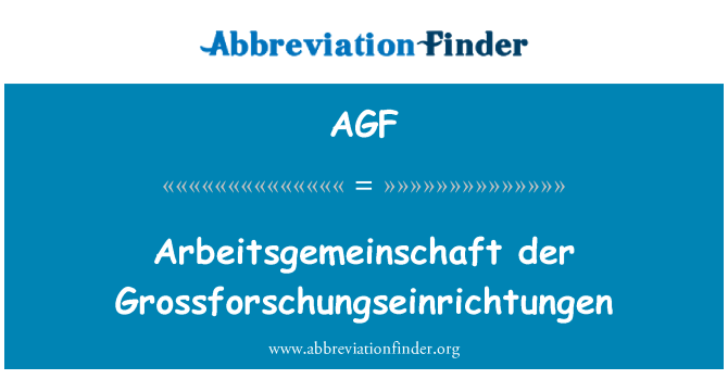 AGF: Arbeitsgemeinschaft der Grossforschungseinrichtungen