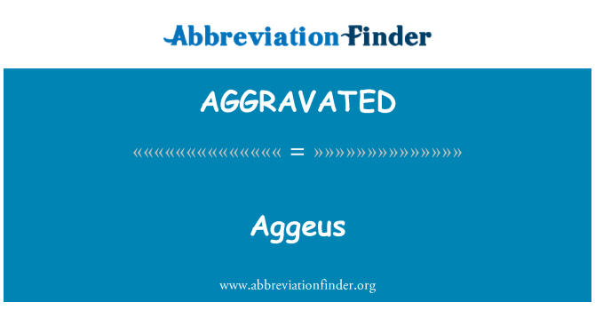 AGGRAVATED: Aggeus