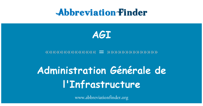 AGI: Administrasi Générale de l'Infrastructure