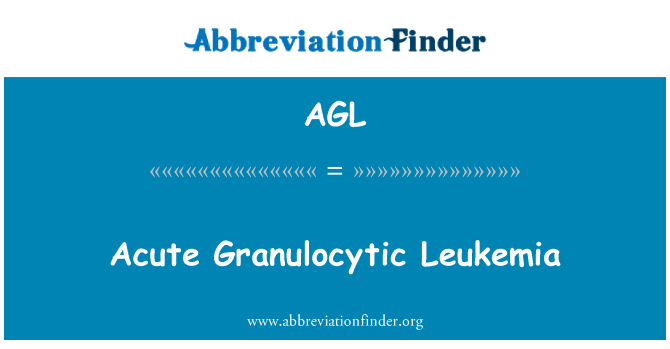 AGL: Akutní Granulocytic leukémie