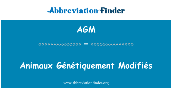 AGM: Animaux Génétiquement Modifiés
