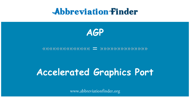 AGP: Accelerated Graphics Port