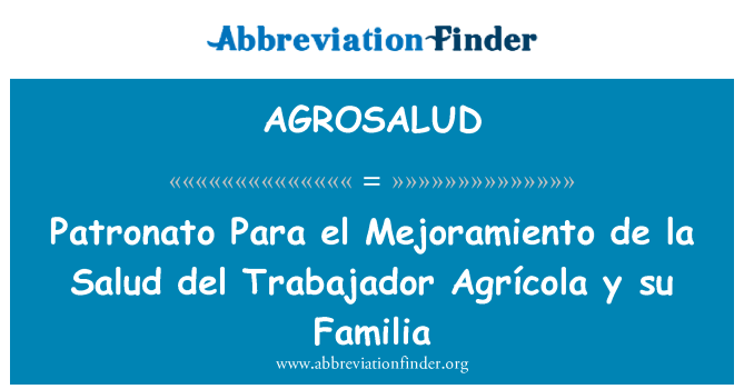 AGROSALUD: Patronato Para el Mejoramiento de la Salud del Trabajador Agrícola y su Familia