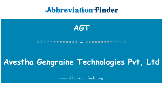 AGT: Avestha Gengraine Technologies Pvt, Ltd