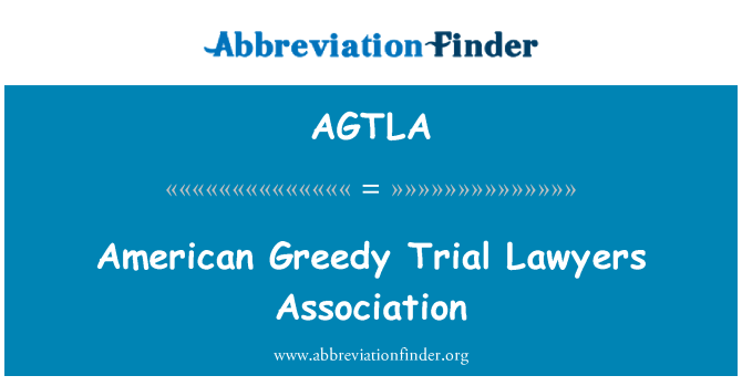 AGTLA: Amerykański chciwy Trial Lawyers Association