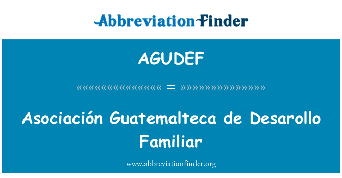AGUDEF: Asociación Guatemalteca de Desarollo familier