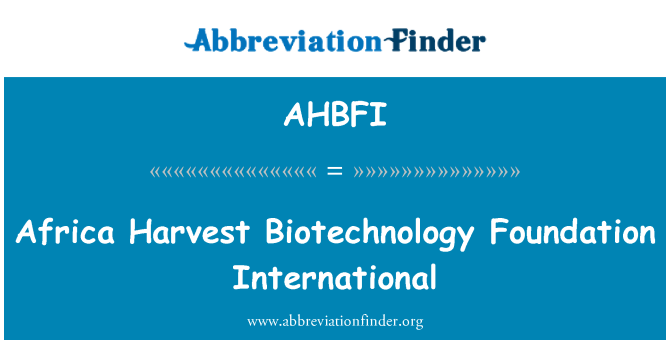 AHBFI: أفريقيا حصاد التكنولوجيا الأحيائية المؤسسة الدولية